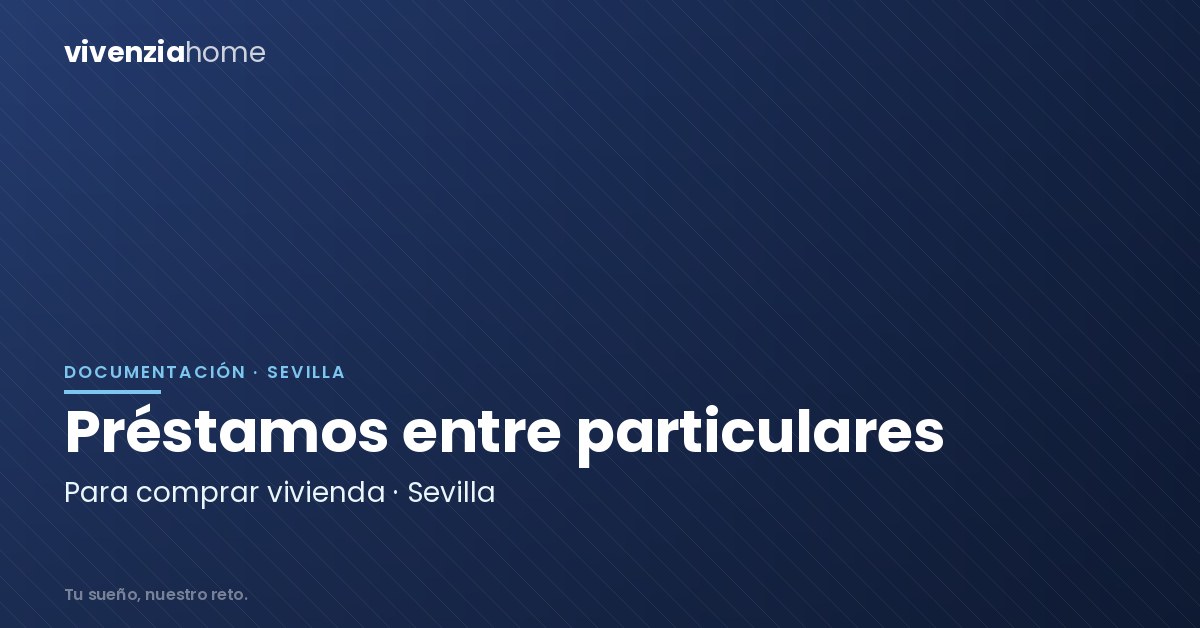 Préstamos entre particulares para comprar vivienda en sevilla