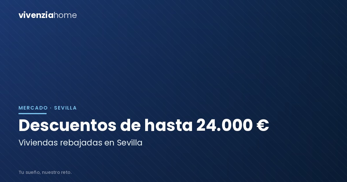 Viviendas en Sevilla con descuentos de hasta 24.000 euros