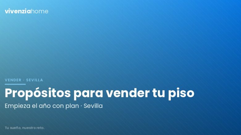 Propósitos de año nuevo para vender un piso en Sevilla