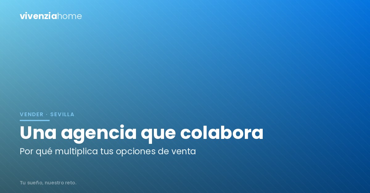 Busca una agencia inmobiliaria en Sevilla que colabore con otras