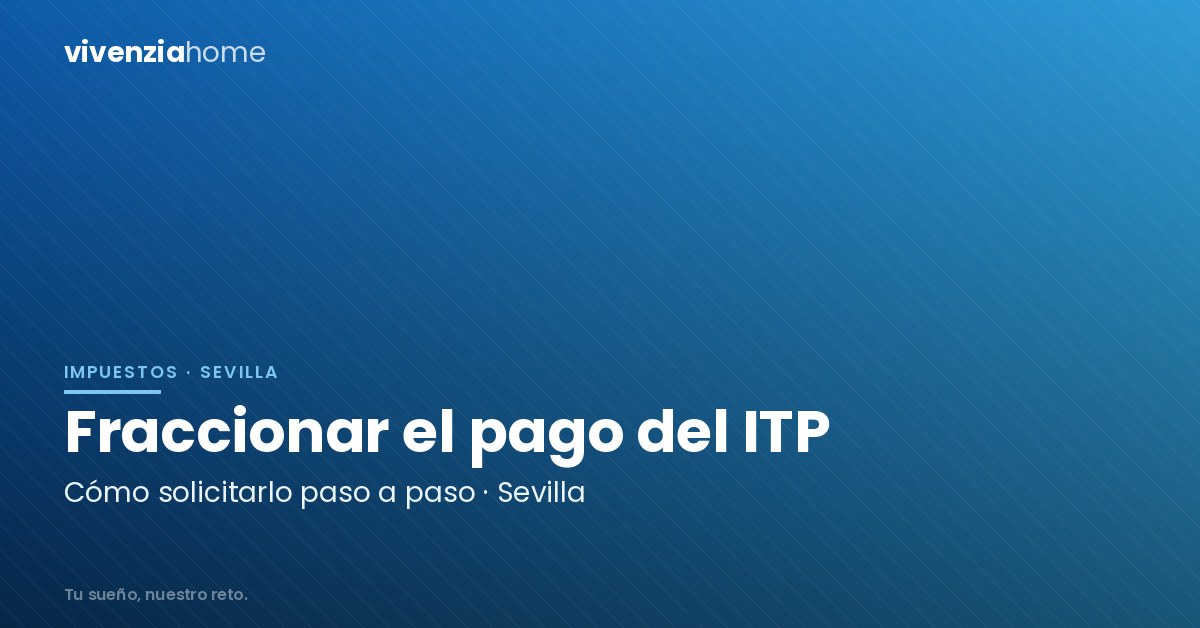 Cómo fraccionar el pago del ITP en Sevilla