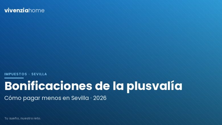 Bonificaciones de la Plusvalía Municipal de Sevilla en 2026