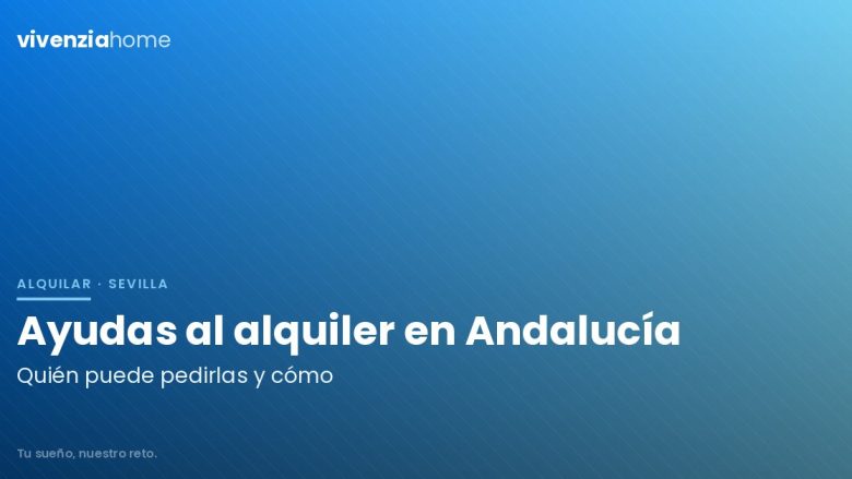 Ayudas al alquiler en Andalucía: guía completa