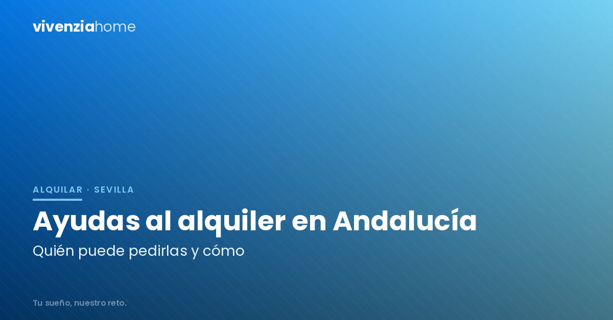 Ayudas al alquiler en Andalucía: guía completa