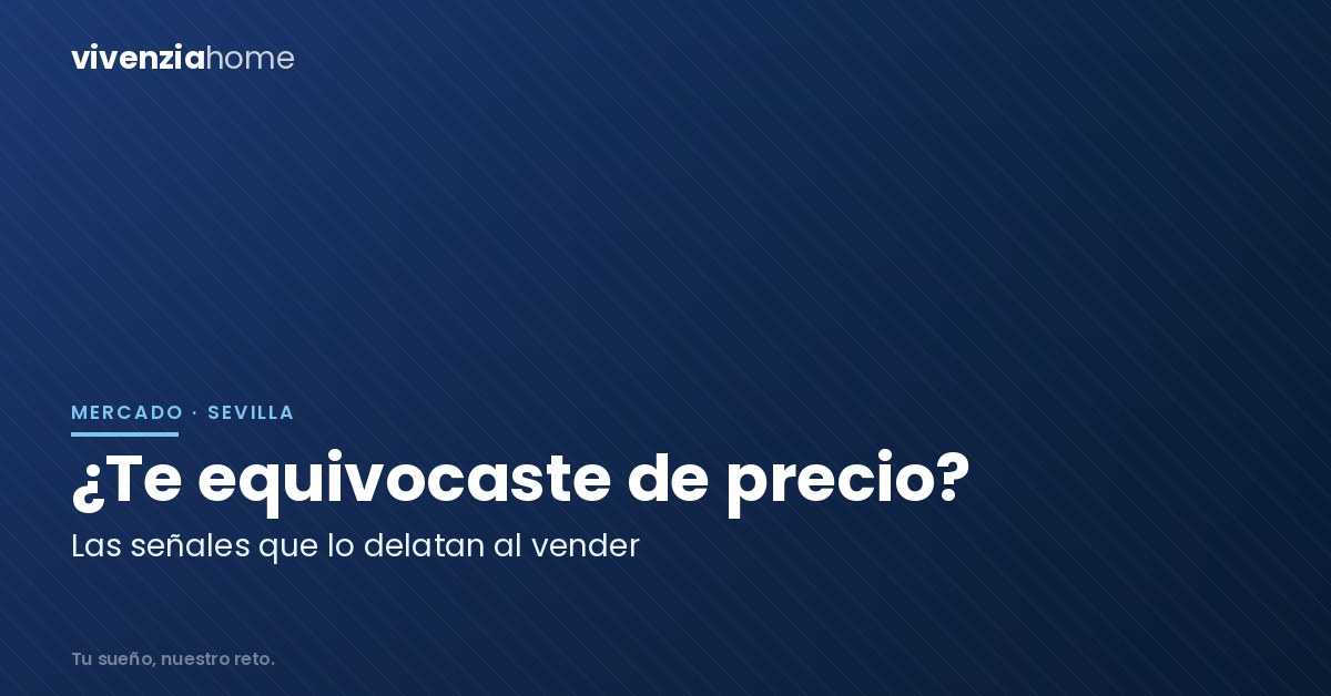 Cómo saber si te has equivocado con el precio de tu piso en Sevilla