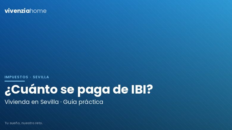 ¿Cuánto se paga por el IBI de una vivienda en Sevilla?
