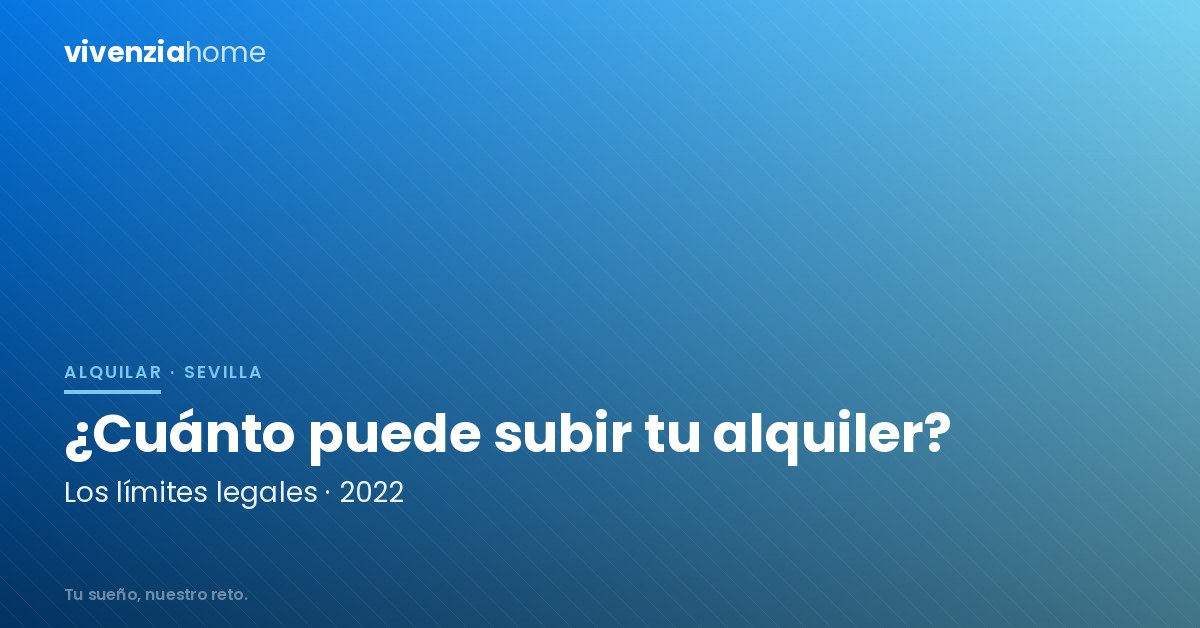 ¿Cuánto se puede subir el precio de un alquiler en Sevilla durante 2022?
