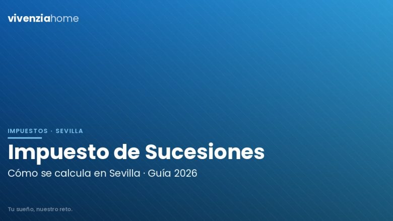 Cómo calcular el Impuesto de Sucesiones en Sevilla