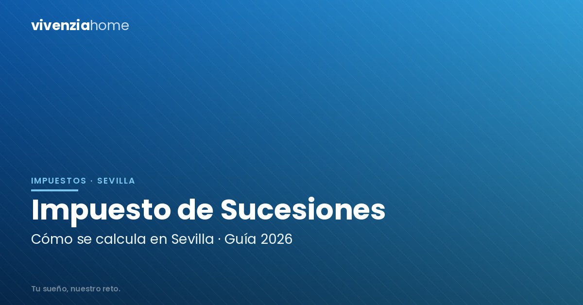 Cómo calcular el Impuesto de Sucesiones en Sevilla