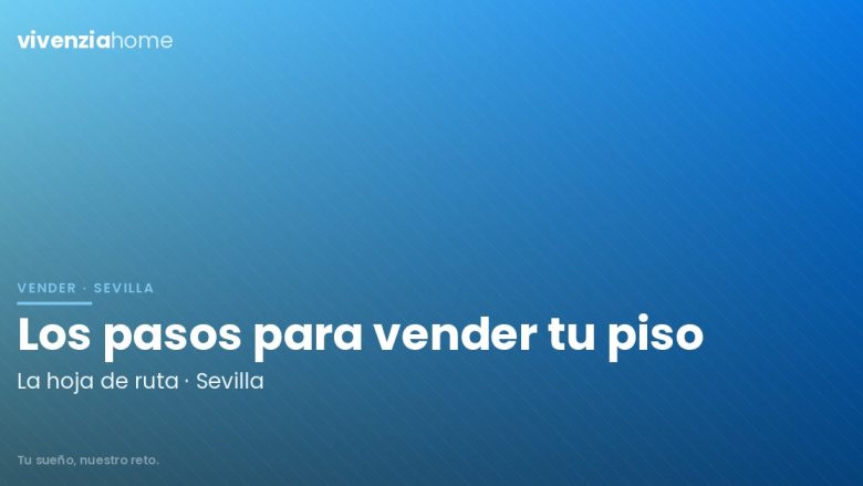 Los pasos necesarios para vender piso en Sevilla