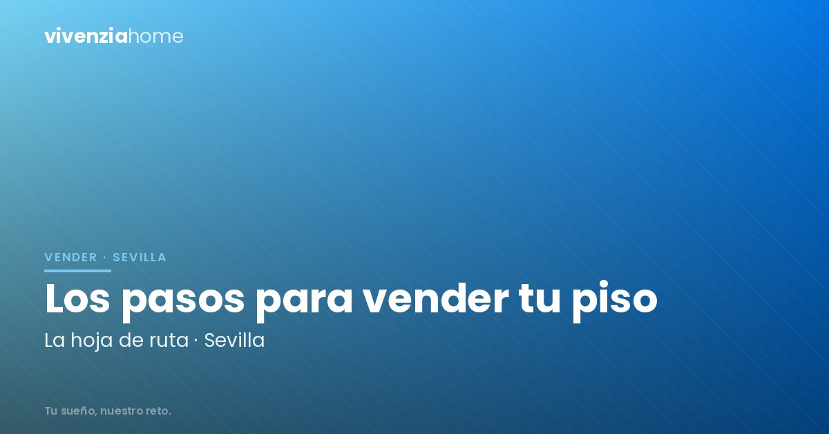 Los pasos necesarios para vender piso en Sevilla