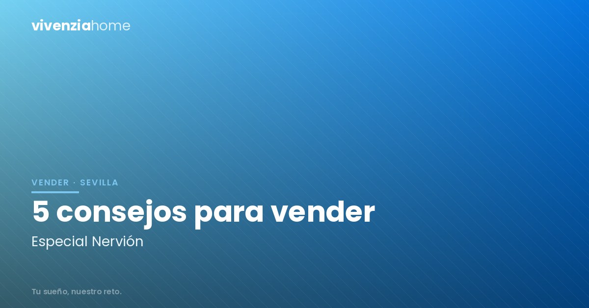 5 consejos para vender piso en Nervión