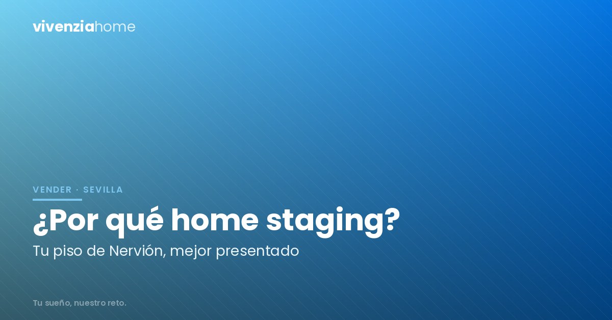 Porqué utilizar el Home Staging en tu piso de Nervión