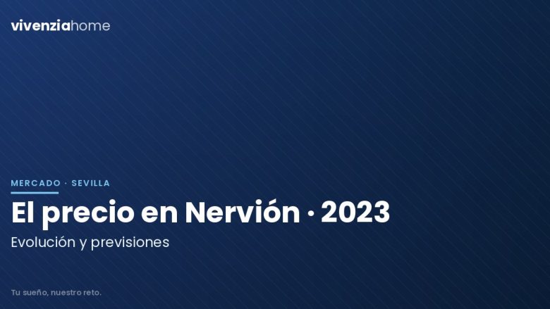 El precio de la vivienda en Nervión en 2023: Evolución y previsiones