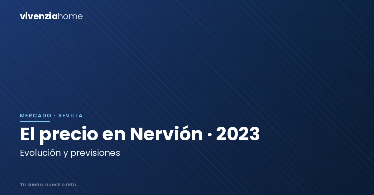 El precio de la vivienda en Nervión en 2023: Evolución y previsiones