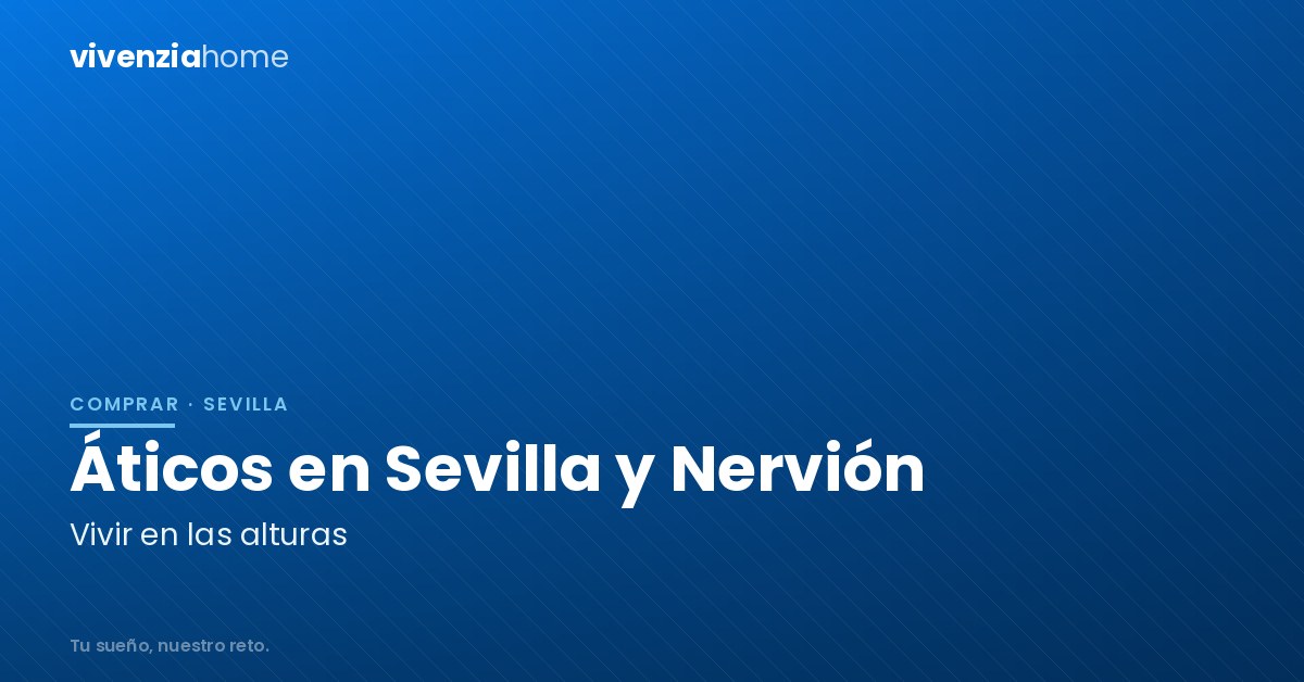 Áticos en Sevilla y áticos Nervión