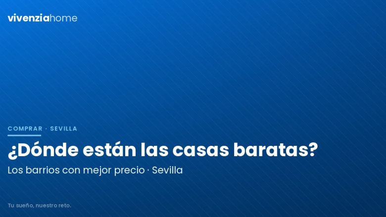 ¿Dónde están las casas más baratas en Sevilla?