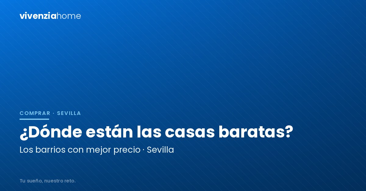 ¿Dónde están las casas más baratas en Sevilla?