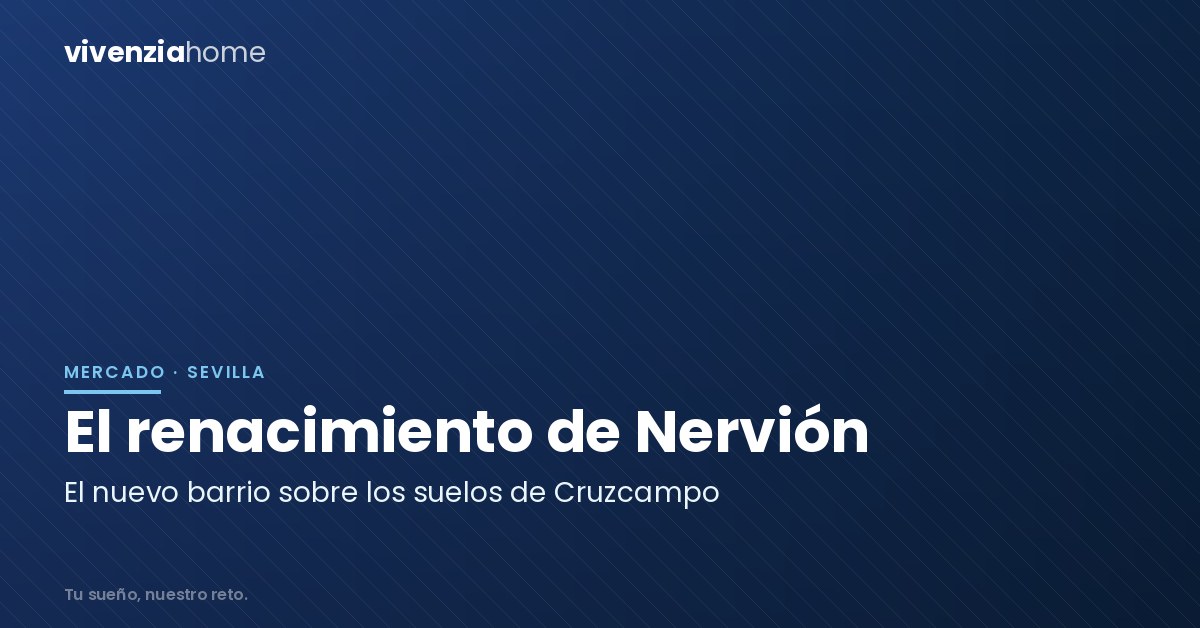 El renacimiento de Nervión: Nace un nuevo barrio en los suelos de la antigua fábrica de Cruzcampo