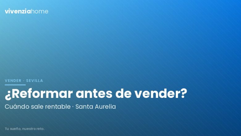 Reformar un piso en Santa Aurelia antes de venderlo, ¿sale rentable?