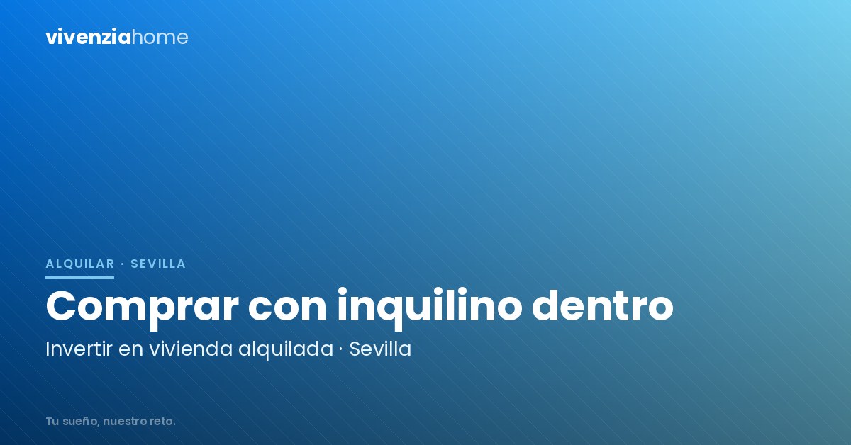 Invertir en comprar una vivienda con inquilino en Sevilla