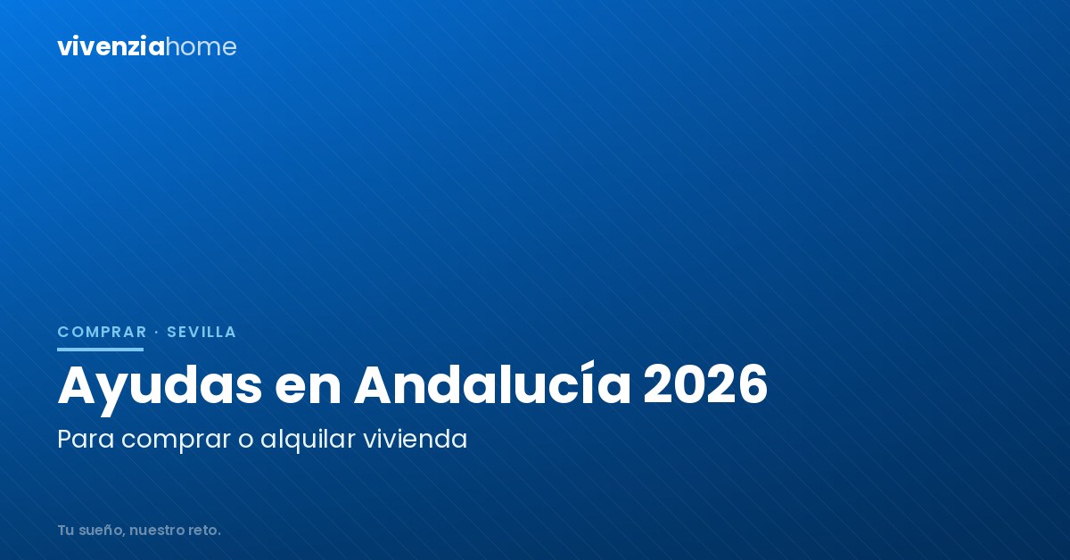 Ayudas para Comprar o Alquilar Vivienda en Andalucía en 2026