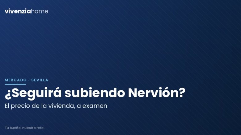 ¿Seguirá subiendo el precio de la vivienda en Nervión?