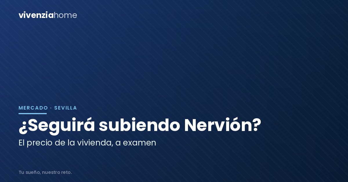 ¿Seguirá subiendo el precio de la vivienda en Nervión?