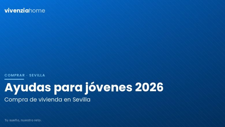 Ayudas para Jóvenes en la Compra de Vivienda en Sevilla 2026