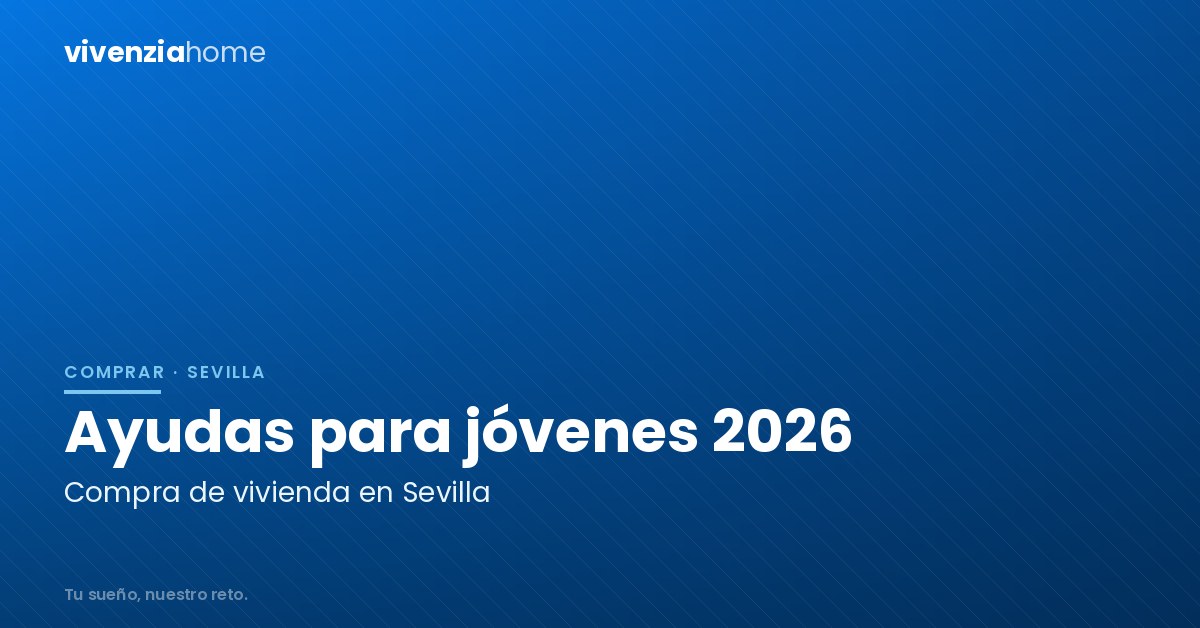 Ayudas para Jóvenes en la Compra de Vivienda en Sevilla 2026