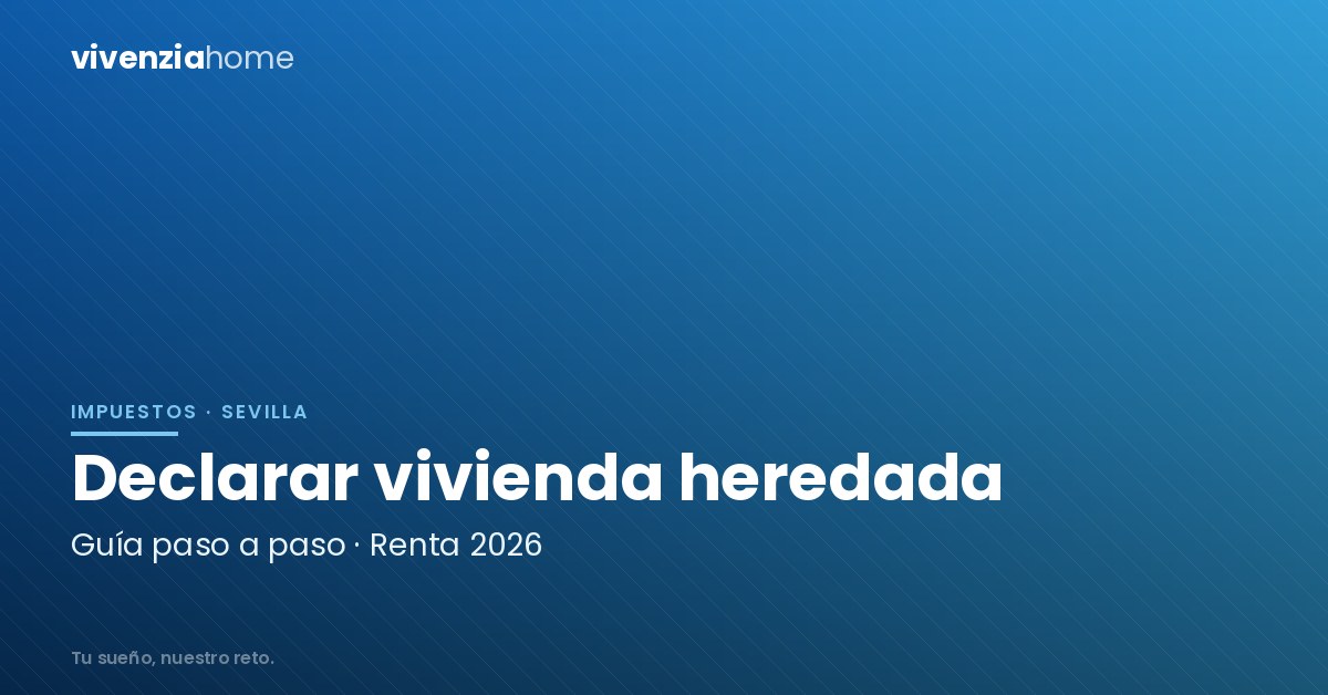 Cómo declarar una vivienda heredada en tu declaración de la renta 2026