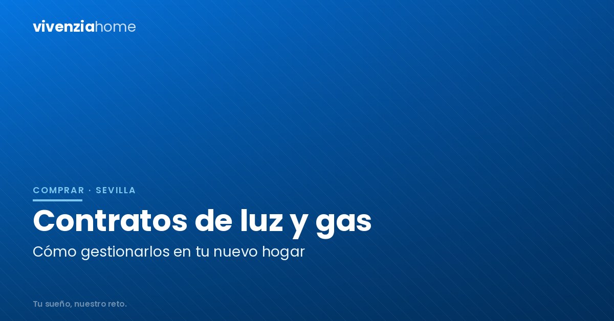 Cómo gestionar los contratos energéticos para tu nuevo hogar