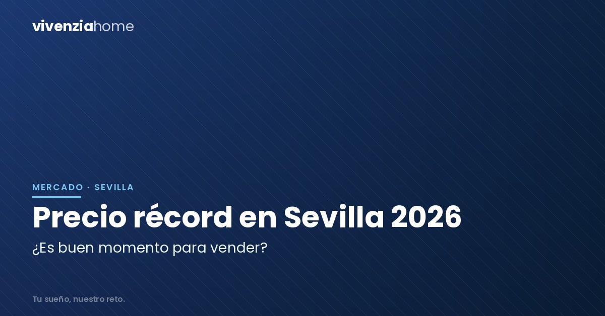 El precio de la vivienda en Sevilla bate récord en 2026: ¿es buen momento para vender?