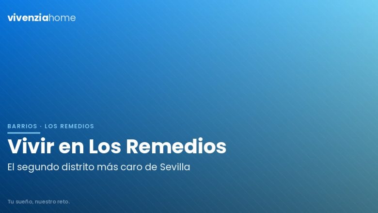 Vivir en Los Remedios (Sevilla): precios, vida de barrio y qué esperar en 2026