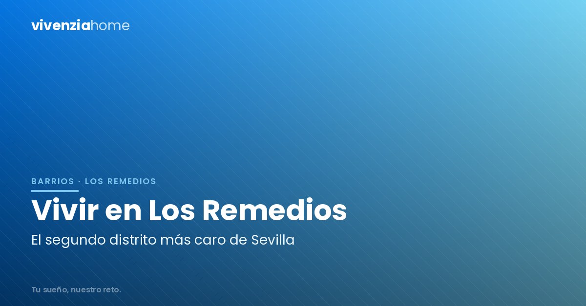 Vivir en Los Remedios (Sevilla): precios, vida de barrio y qué esperar en 2026