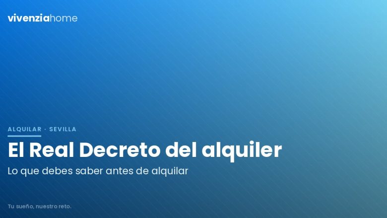 ¿Vas a alquilar en Sevilla? Todo sobre el Real Decreto del alquiler