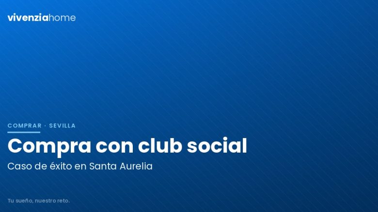 Compra de un piso en Santa Aurelia con Club Social: Caso de éxito