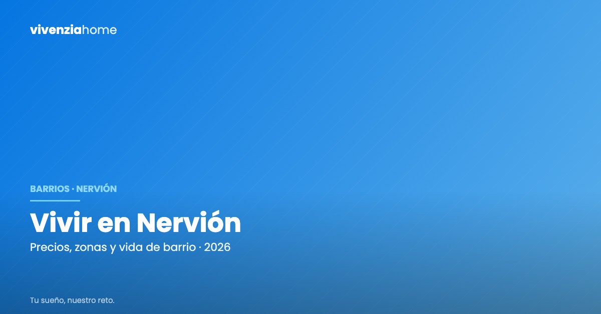 Vivir en Nervión: cómo es el barrio, cuánto cuesta y a quién le encaja en 2026